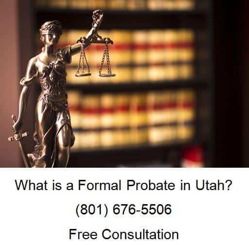 What is a Formal Probate in Utah