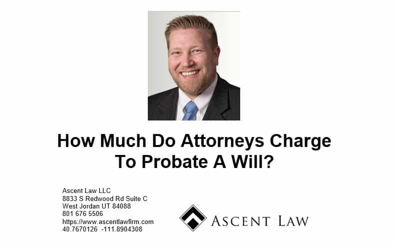 How Much Do Attorneys Charge To Probate A Will